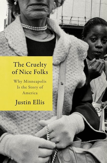 The book cover of “The Cruelty of Nice Folks” by Justin Ellis