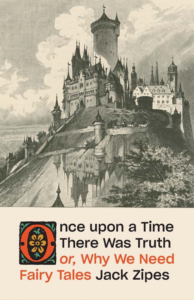 The book cover of “Once upon a Time There Was Truth” by Jack Zipes
