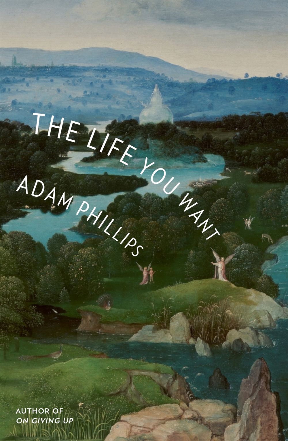 The book cover of “The Life You Want” by Adam Phillips