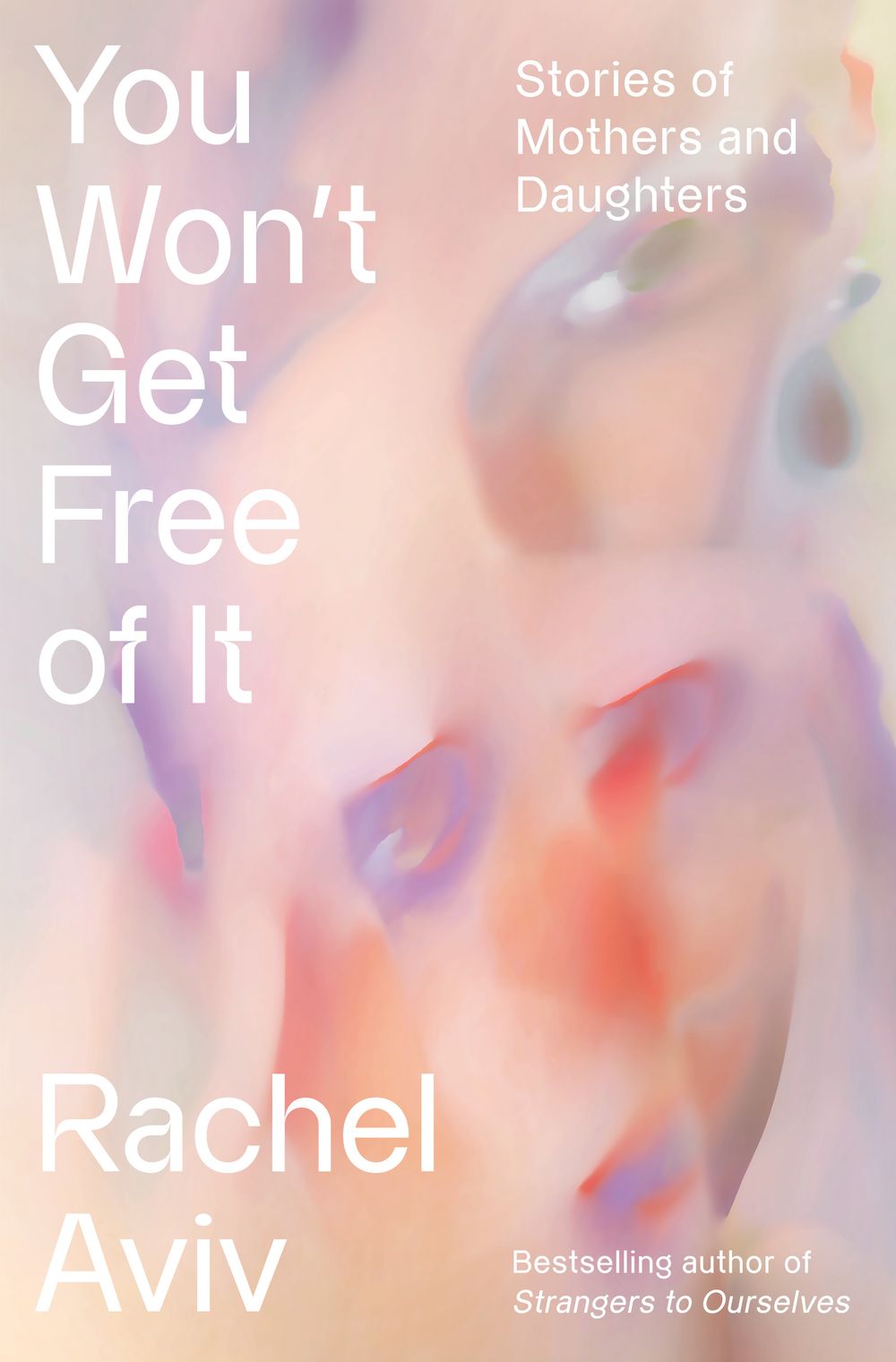 The book cover of “You Won't Get Free of It” by Rachel Aviv