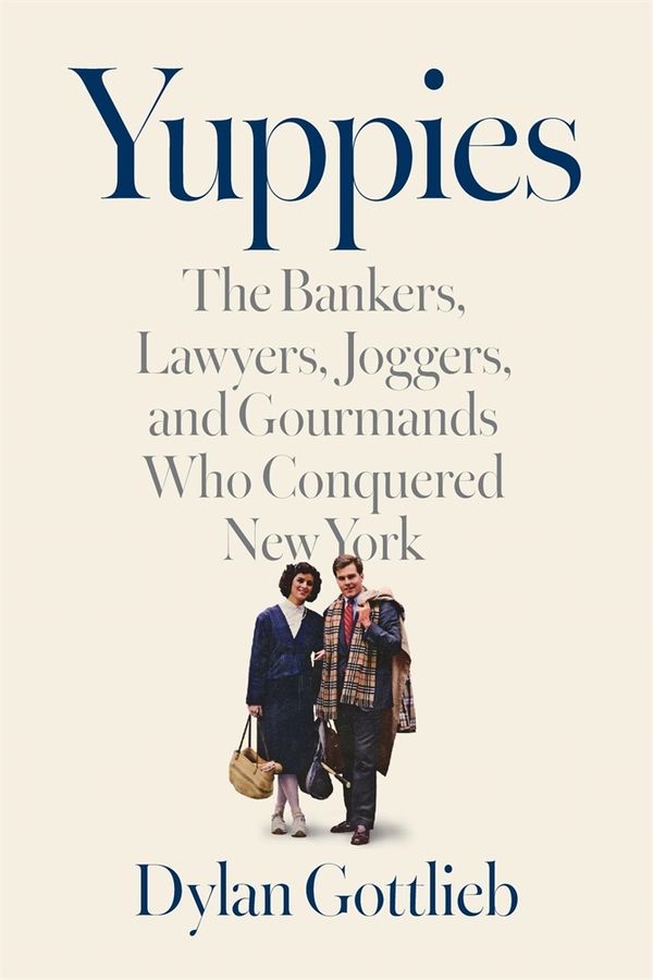 The book cover of “Yuppies” by Dylan Gottlieb